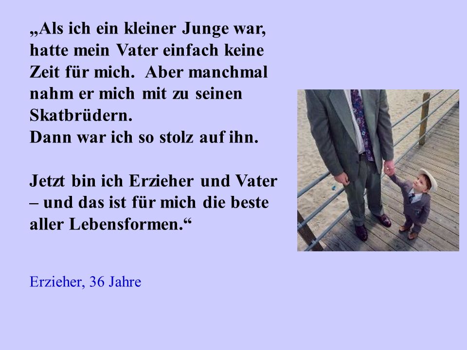 „Als ich ein kleiner Junge war, hatte mein Vater einfach keine