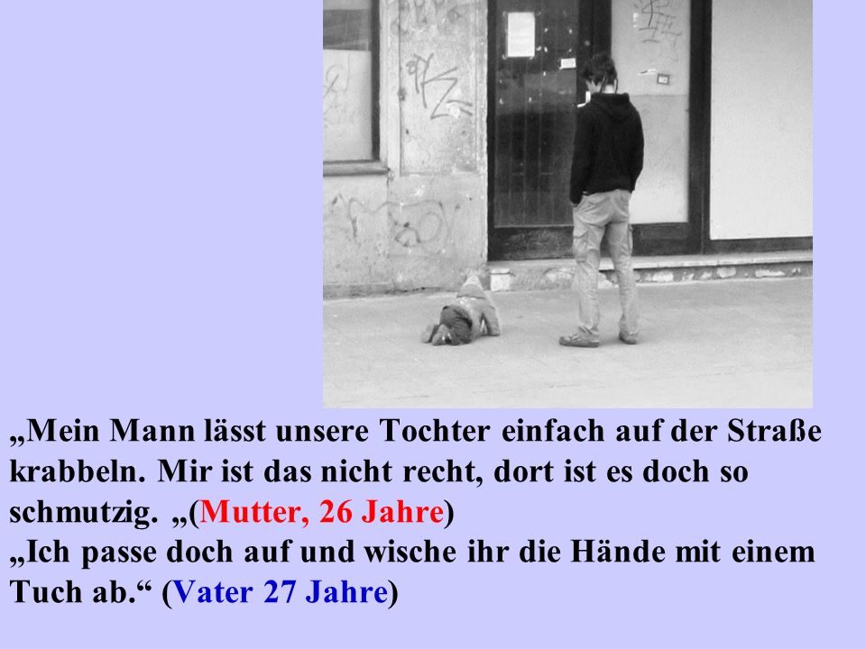 „Mein Mann lässt unsere Tochter einfach auf der Straße krabbeln