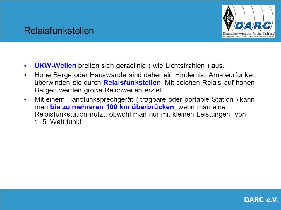 Relaisfunkstellen UKW-Wellen breiten sich geradlinig ( wie Lichtstrahlen ) aus.