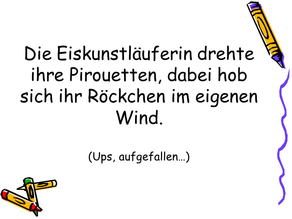 Die Eiskunstläuferin drehte ihre Pirouetten, dabei hob sich ihr Röckchen im eigenen Wind.