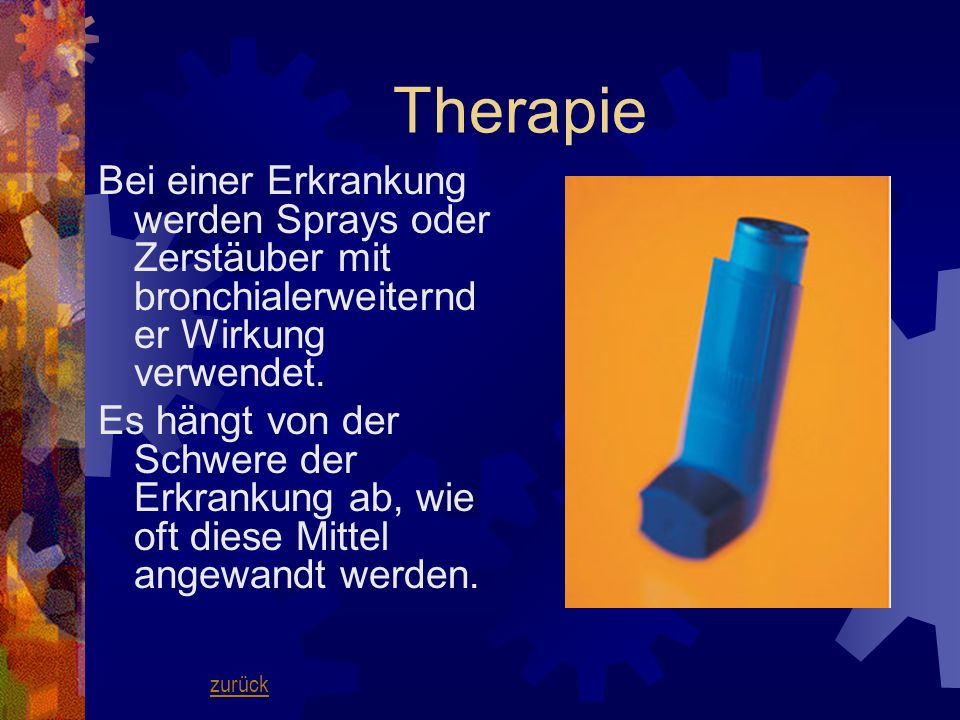 Therapie Bei einer Erkrankung werden Sprays oder Zerstäuber mit bronchialerweiternder Wirkung verwendet.