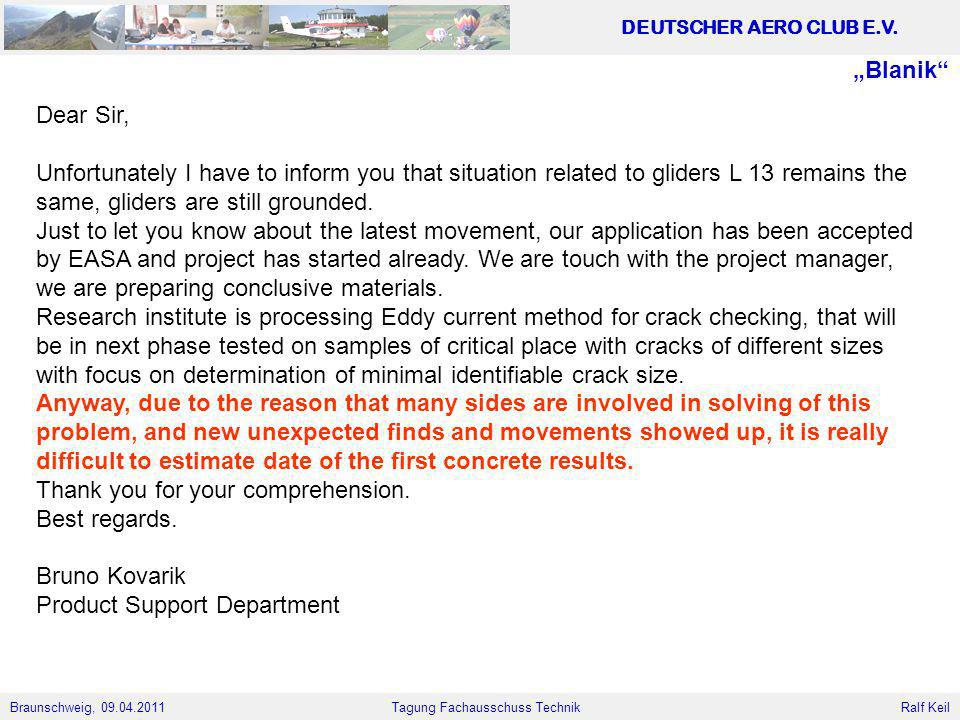 „Blanik Dear Sir, Unfortunately I have to inform you that situation related to gliders L 13 remains the same, gliders are still grounded.