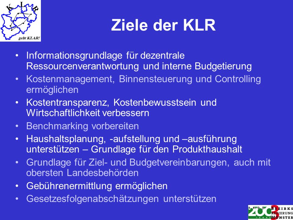 Ziele der KLR Informationsgrundlage für dezentrale Ressourcenverantwortung und interne Budgetierung.