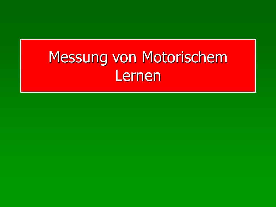 Messung von Motorischem Lernen