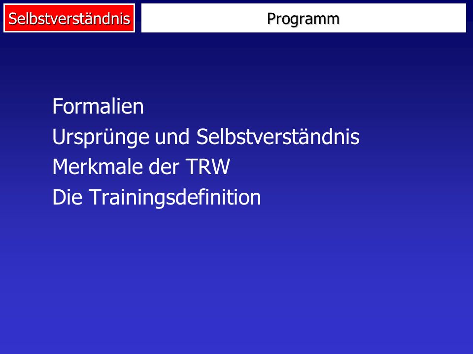 Ursprünge und Selbstverständnis Merkmale der TRW