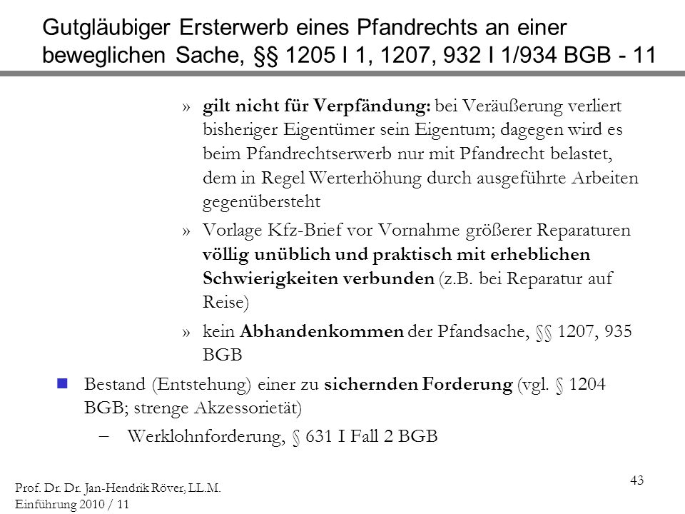 Gutgläubiger Ersterwerb eines Pfandrechts an einer beweglichen Sache, §§ 1205 I 1, 1207, 932 I 1/934 BGB - 11
