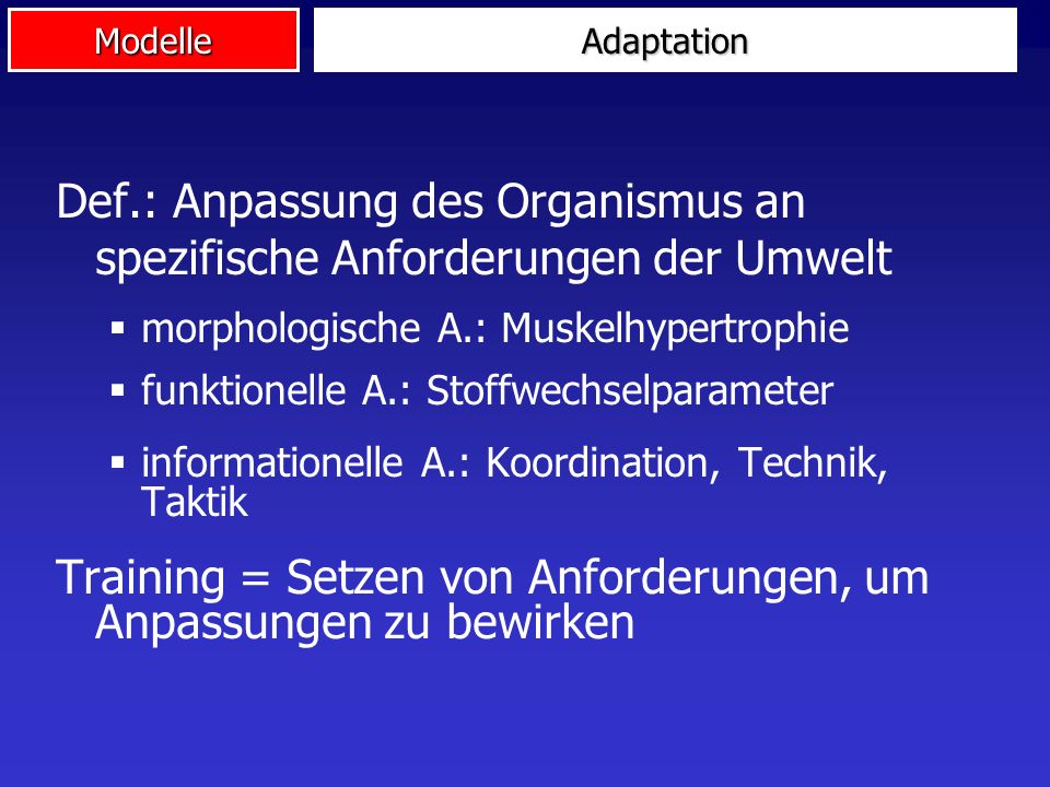 Def.: Anpassung des Organismus an spezifische Anforderungen der Umwelt