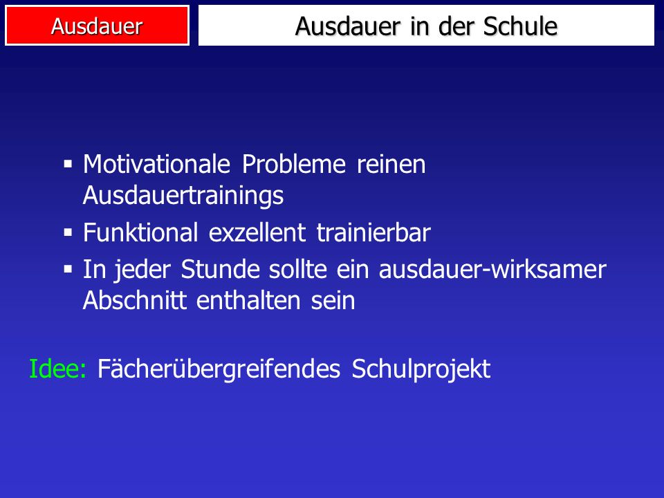 Ausdauer in der Schule Motivationale Probleme reinen Ausdauertrainings. Funktional exzellent trainierbar.