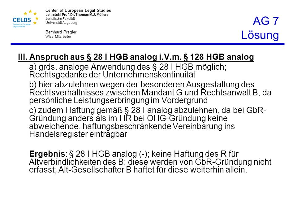 AG 7 Lösung III. Anspruch aus § 28 I HGB analog i.V.m. § 128 HGB analog.