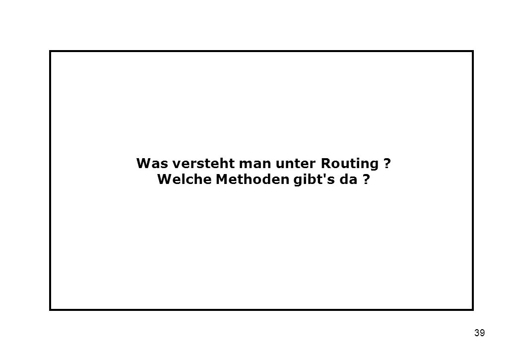 Was versteht man unter Routing Welche Methoden gibt s da