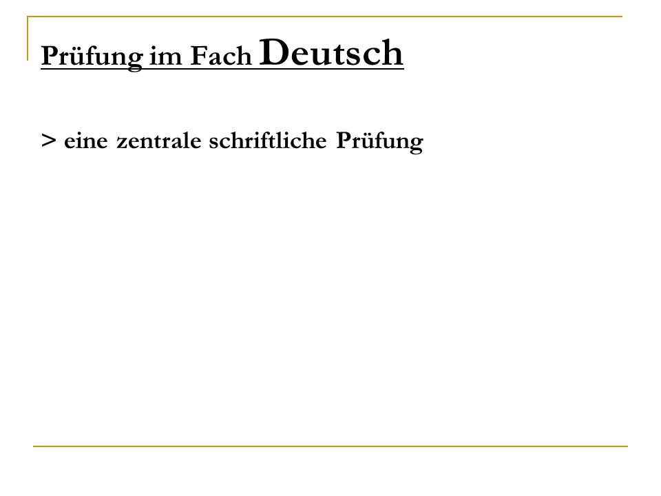 Prüfung im Fach Deutsch > eine zentrale schriftliche Prüfung