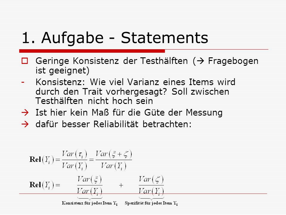1. Aufgabe - Statements Geringe Konsistenz der Testhälften ( Fragebogen ist geeignet)
