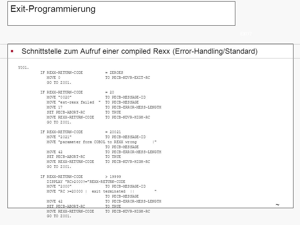 Exit-Programmierung EXIT7. Schnittstelle zum Aufruf einer compiled Rexx (Error-Handling/Standard) Y001.