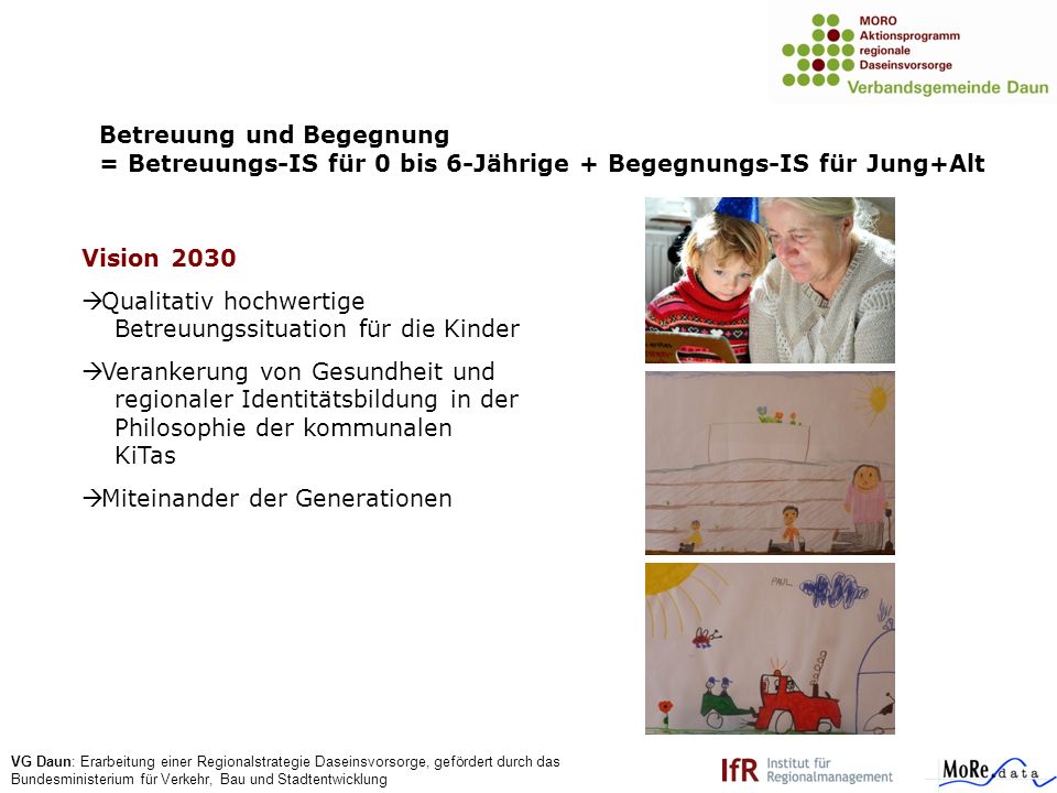 Betreuung und Begegnung = Betreuungs-IS für 0 bis 6-Jährige + Begegnungs-IS für Jung+Alt