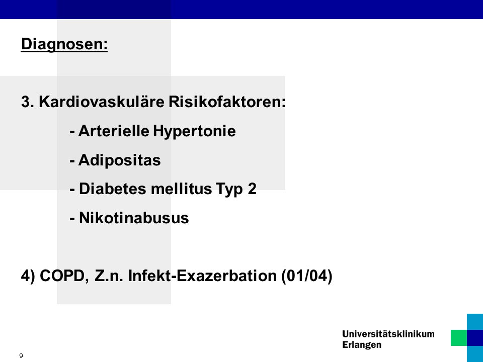 Diagnosen: 3. Kardiovaskuläre Risikofaktoren: - Arterielle Hypertonie. - Adipositas. - Diabetes mellitus Typ 2.