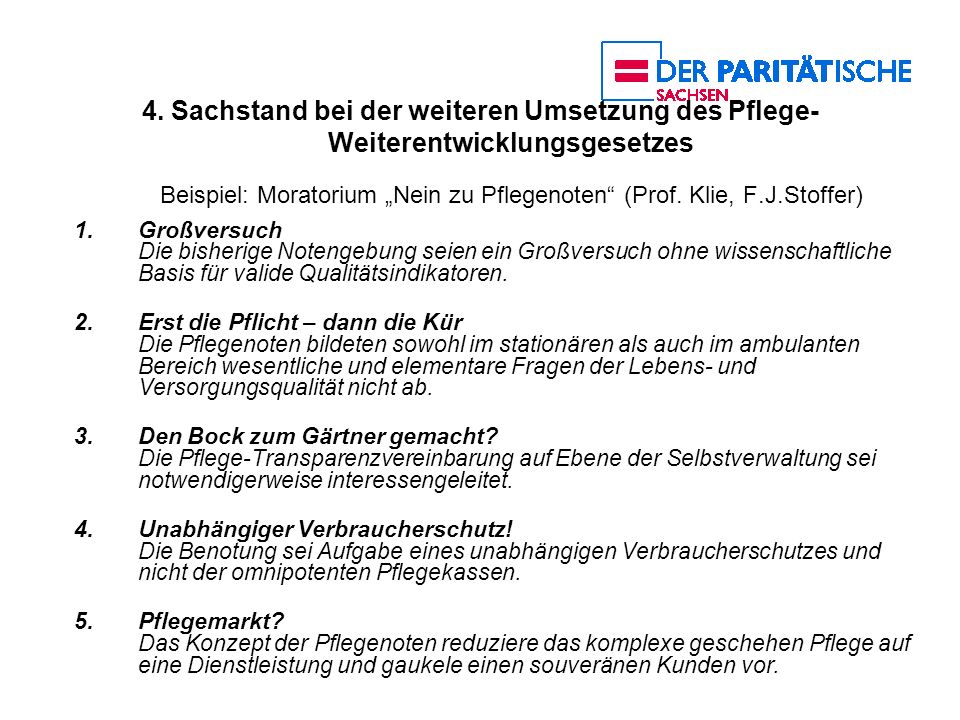 4. Sachstand bei der weiteren Umsetzung des Pflege-Weiterentwicklungsgesetzes Beispiel: Moratorium „Nein zu Pflegenoten (Prof. Klie, F.J.Stoffer)