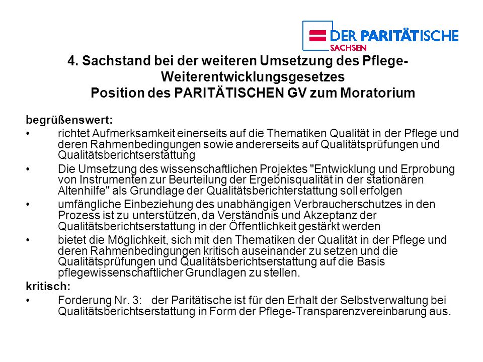 4. Sachstand bei der weiteren Umsetzung des Pflege-Weiterentwicklungsgesetzes Position des PARITÄTISCHEN GV zum Moratorium
