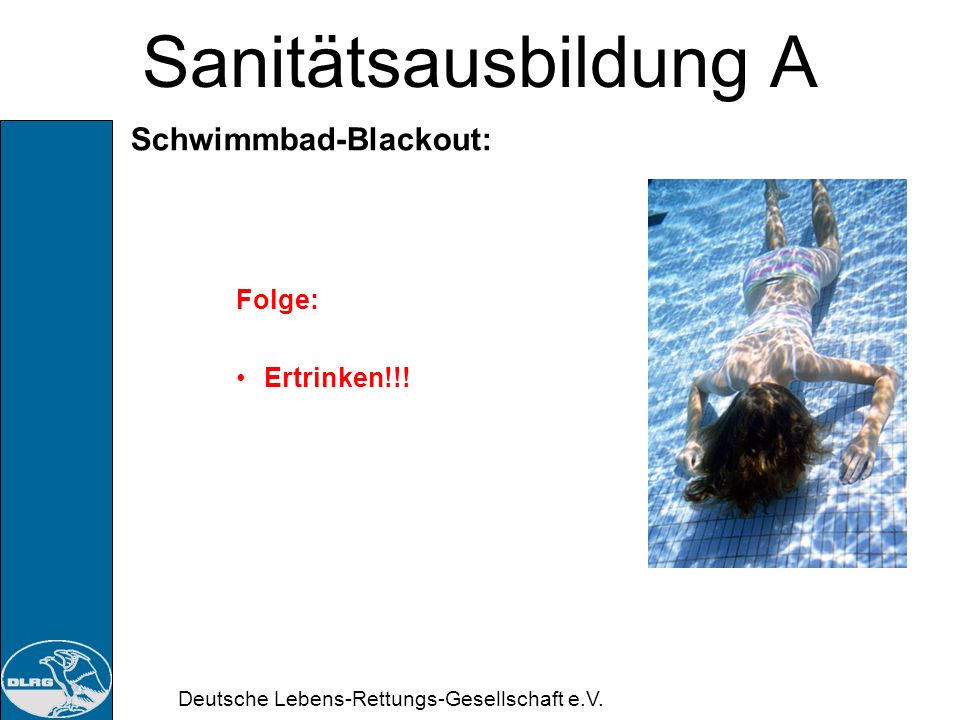 Sanitätsausbildung A Schwimmbad-Blackout: Folge: Ertrinken!!!