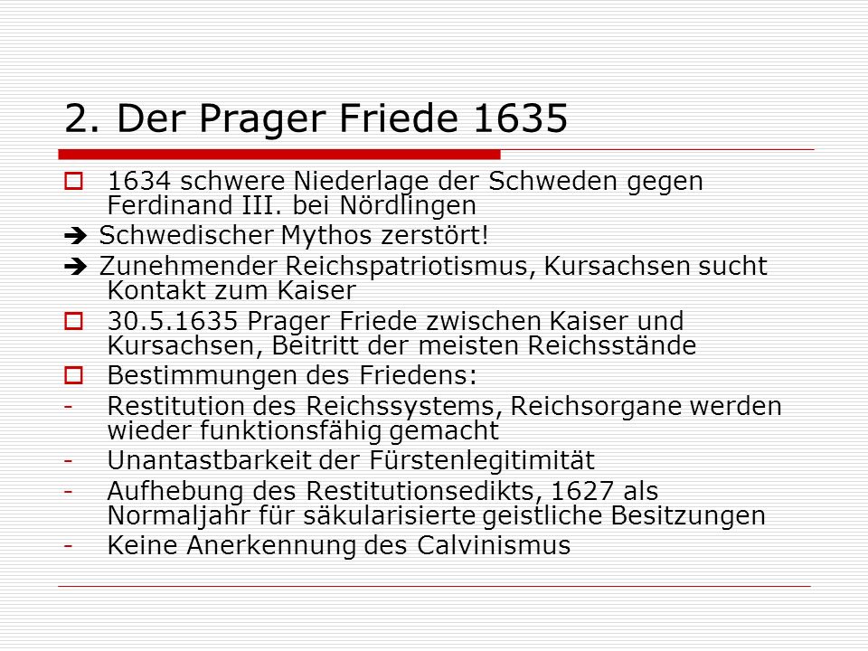2. Der Prager Friede schwere Niederlage der Schweden gegen Ferdinand III. bei Nördlingen.