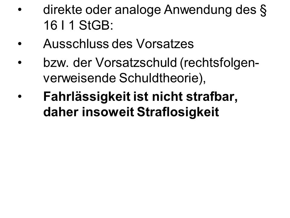 direkte oder analoge Anwendung des § 16 I 1 StGB: