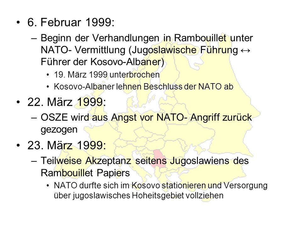6. Februar 1999: Beginn der Verhandlungen in Rambouillet unter NATO- Vermittlung (Jugoslawische Führung ↔ Führer der Kosovo-Albaner)