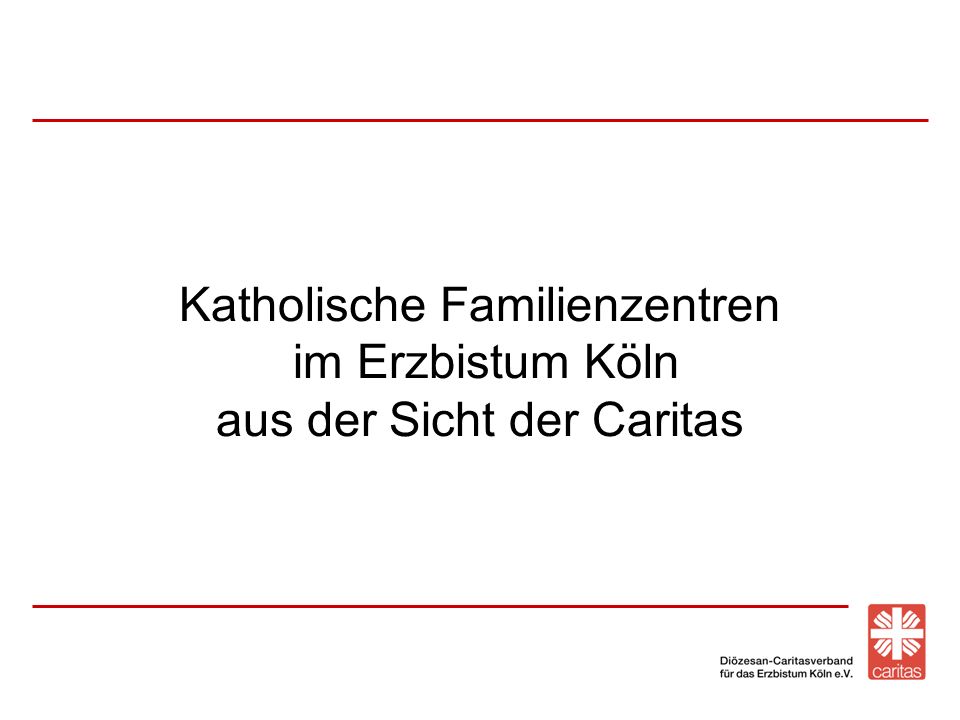 Katholische Familienzentren im Erzbistum Köln aus der Sicht der Caritas