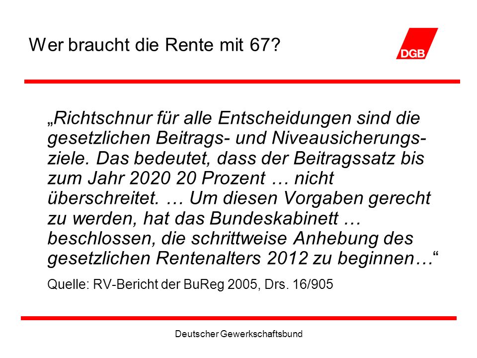 Wer braucht die Rente mit 67