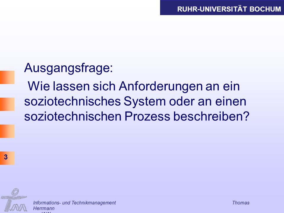 Ausgangsfrage: Wie lassen sich Anforderungen an ein soziotechnisches System oder an einen soziotechnischen Prozess beschreiben