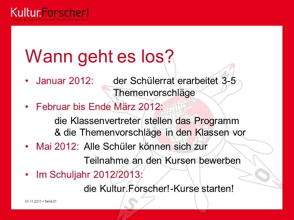 Wann geht es los Januar 2012: der Schülerrat erarbeitet 3-5 Themenvorschläge. Februar bis Ende März 2012: