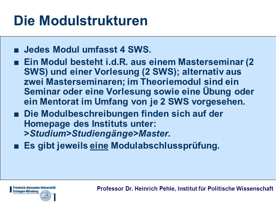 Die Modulstrukturen Jedes Modul umfasst 4 SWS.