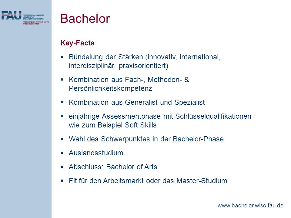Bachelor Key-Facts. Bündelung der Stärken (innovativ, international, interdisziplinär, praxisorientiert)