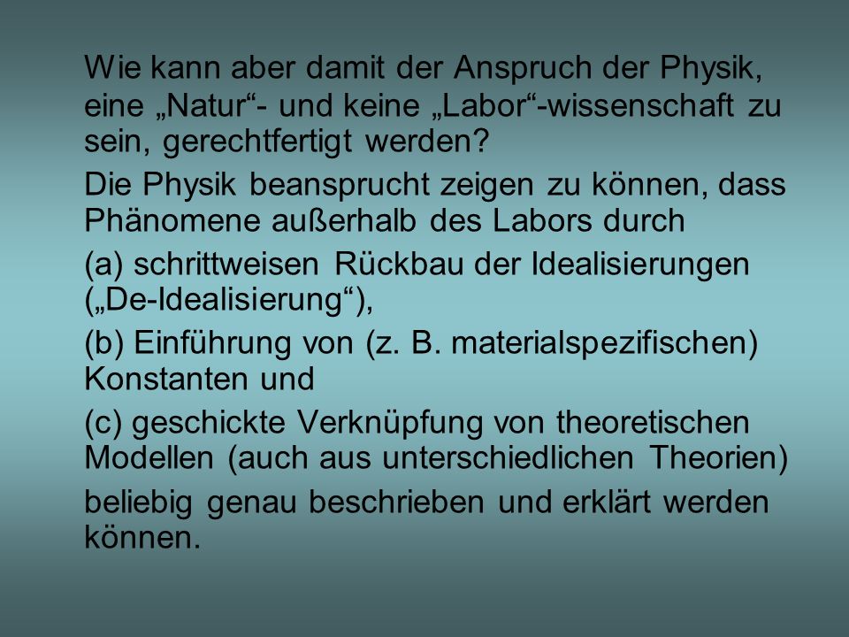 Wie kann aber damit der Anspruch der Physik, eine „Natur - und keine „Labor -wissenschaft zu sein, gerechtfertigt werden