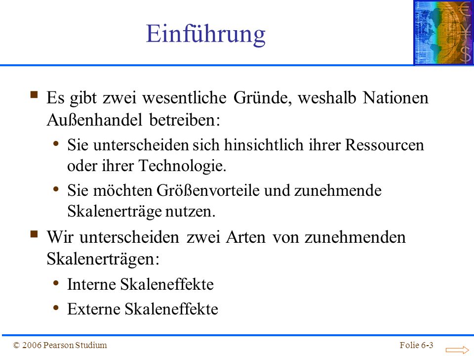 Einführung Es gibt zwei wesentliche Gründe, weshalb Nationen Außenhandel betreiben: