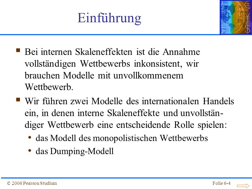 Einführung Bei internen Skaleneffekten ist die Annahme vollständigen Wettbewerbs inkonsistent, wir brauchen Modelle mit unvollkommenem Wettbewerb.