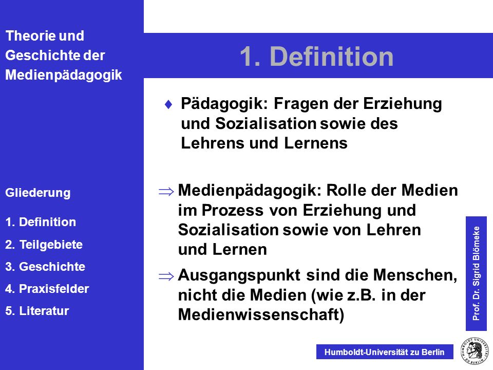 1. Definition Pädagogik: Fragen der Erziehung und Sozialisation sowie des Lehrens und Lernens.