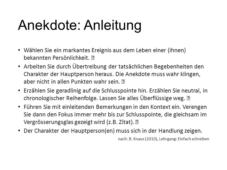 Anekdote: Anleitung Wählen Sie ein markantes Ereignis aus dem Leben einer (ihnen) bekannten Persönlichkeit. 