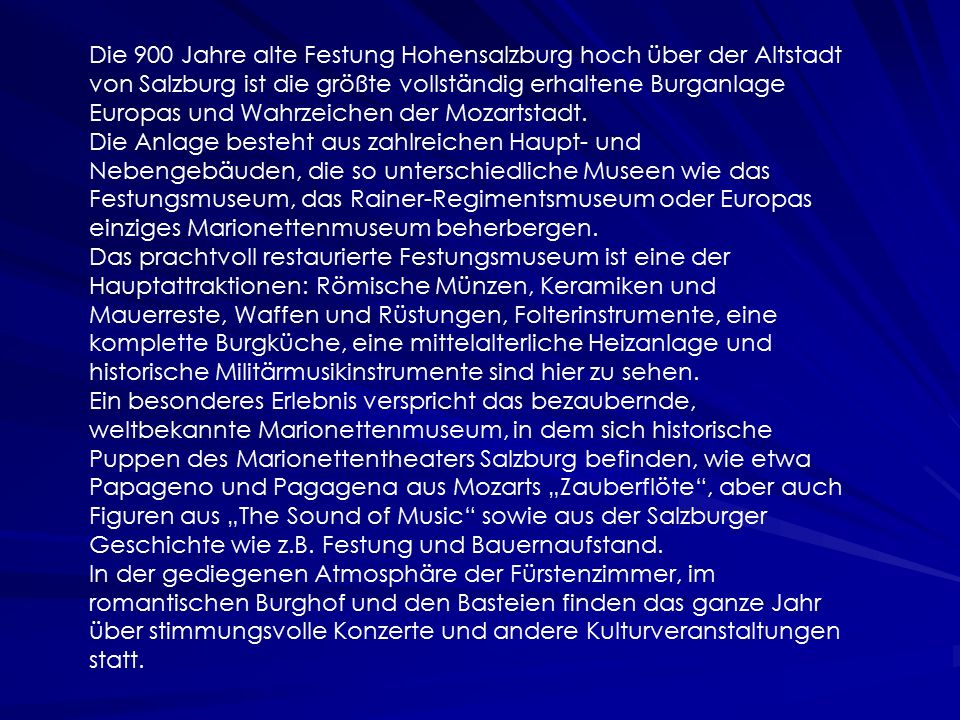 Die 900 Jahre alte Festung Hohensalzburg hoch über der Altstadt von Salzburg ist die größte vollständig erhaltene Burganlage Europas und Wahrzeichen der Mozartstadt.