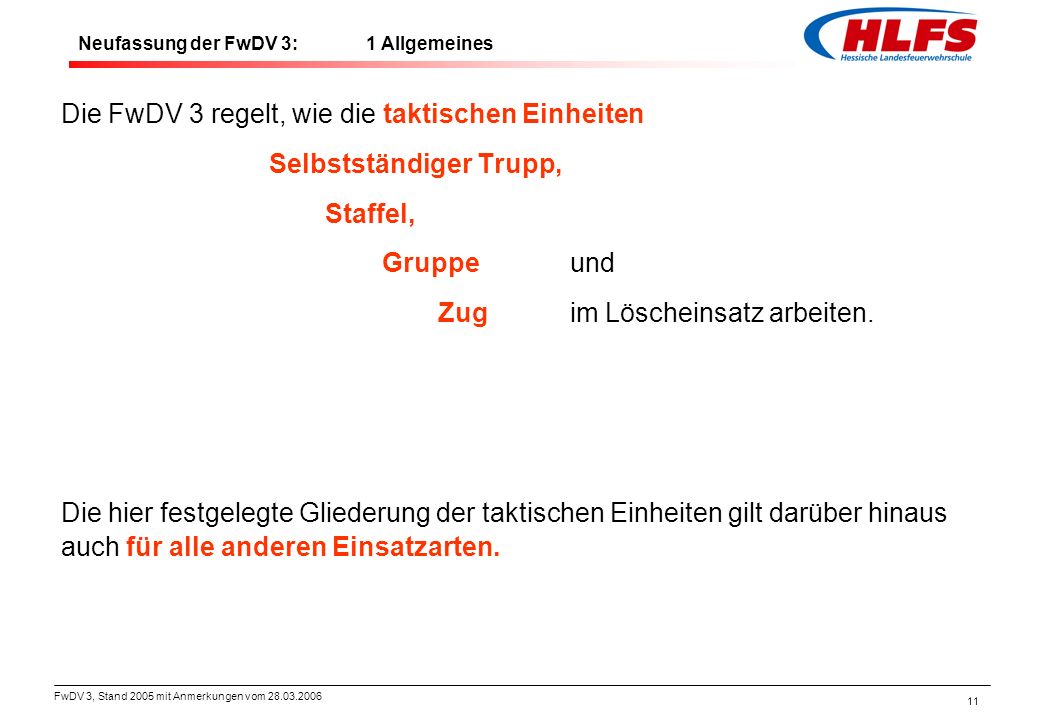 Die FwDV 3 regelt, wie die taktischen Einheiten Selbstständiger Trupp,