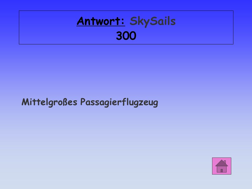 Antwort: SkySails 300 Mittelgroßes Passagierflugzeug