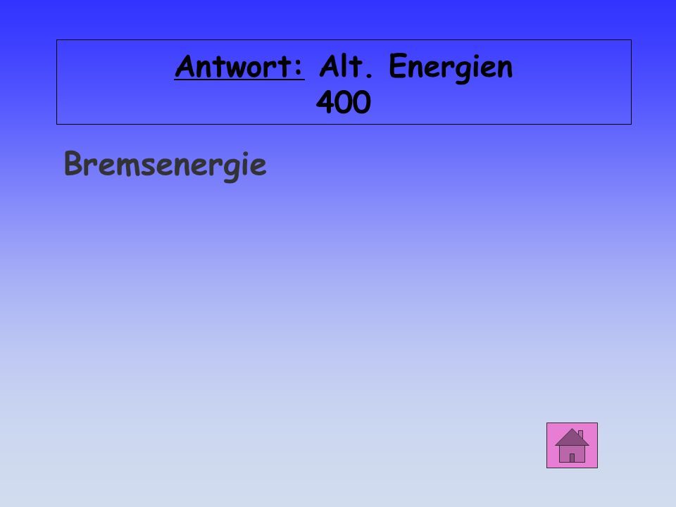 Antwort: Alt. Energien 400 Bremsenergie