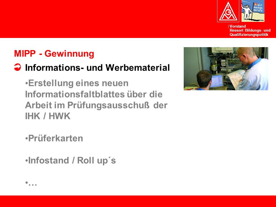 MIPP - Gewinnung Informations- und Werbematerial. Erstellung eines neuen Informationsfaltblattes über die Arbeit im Prüfungsausschuß der IHK / HWK.
