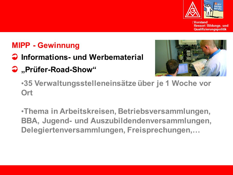 MIPP - Gewinnung Informations- und Werbematerial. „Prüfer-Road-Show 35 Verwaltungsstelleneinsätze über je 1 Woche vor Ort.