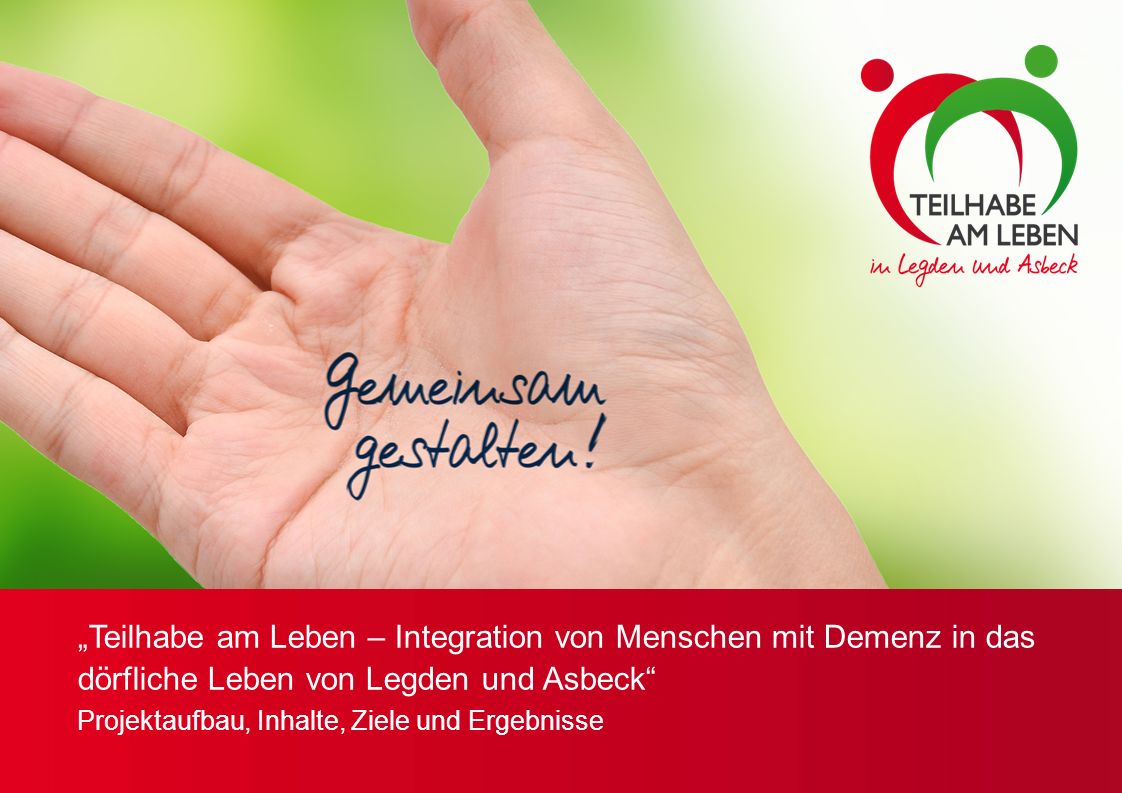 „Teilhabe am Leben – Integration von Menschen mit Demenz in das dörfliche Leben von Legden und Asbeck