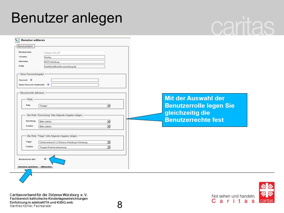 Benutzer anlegen Mit der Auswahl der Benutzerrolle legen Sie gleichzeitig die Benutzerrechte fest.