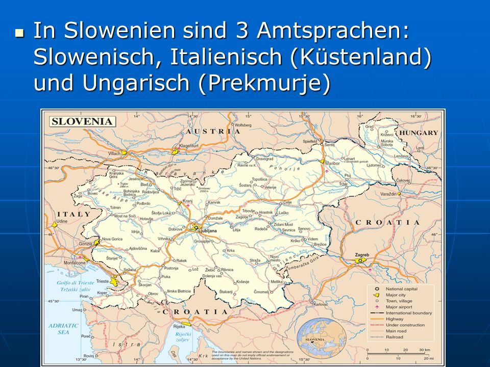 In Slowenien sind 3 Amtsprachen: Slowenisch, Italienisch (Küstenland) und Ungarisch (Prekmurje)