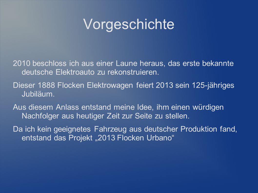 Vorgeschichte 2010 beschloss ich aus einer Laune heraus, das erste bekannte deutsche Elektroauto zu rekonstruieren.