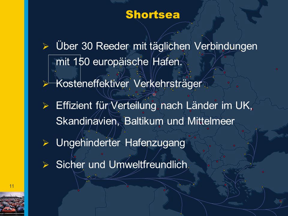 Shortsea Über 30 Reeder mit täglichen Verbindungen mit 150 europäische Hafen. Kosteneffektiver Verkehrsträger.