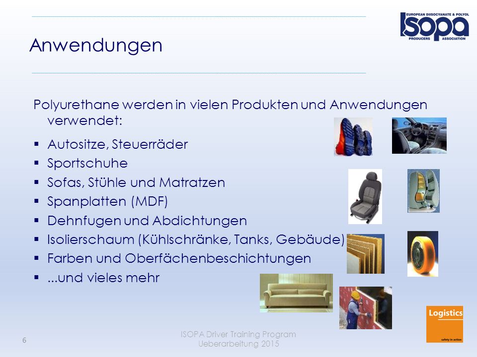 Anwendungen Polyurethane werden in vielen Produkten und Anwendungen verwendet: Autositze, Steuerräder.