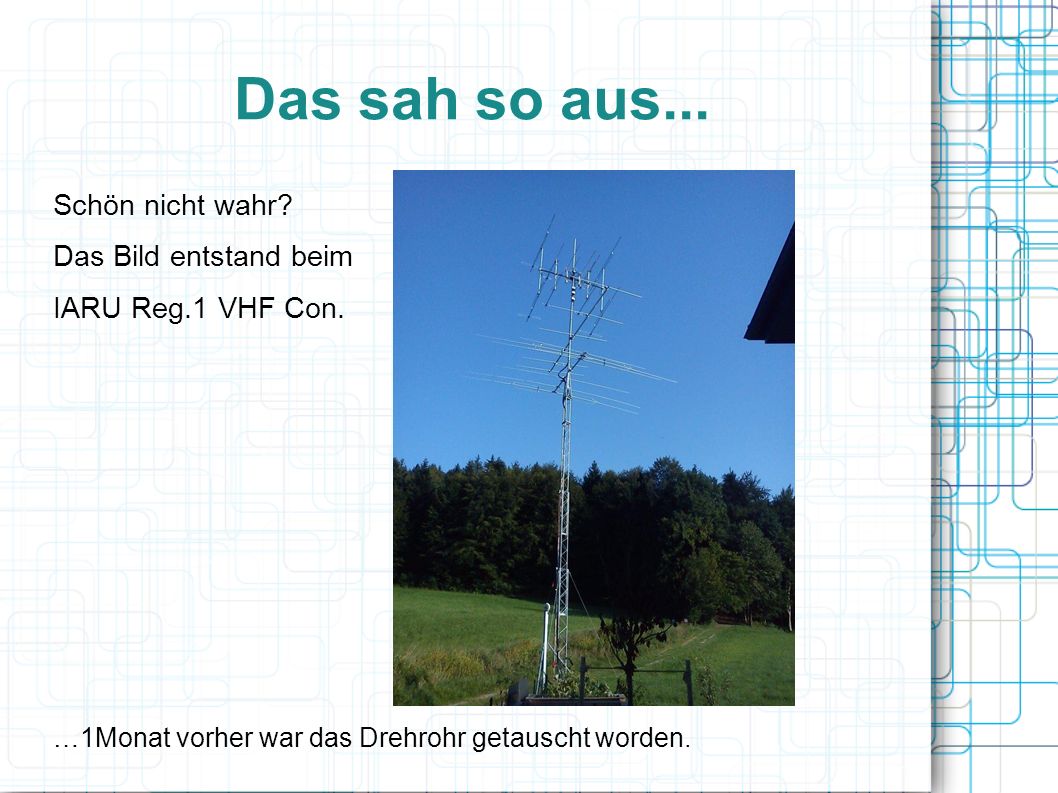 Das sah so aus... Schön nicht wahr Das Bild entstand beim