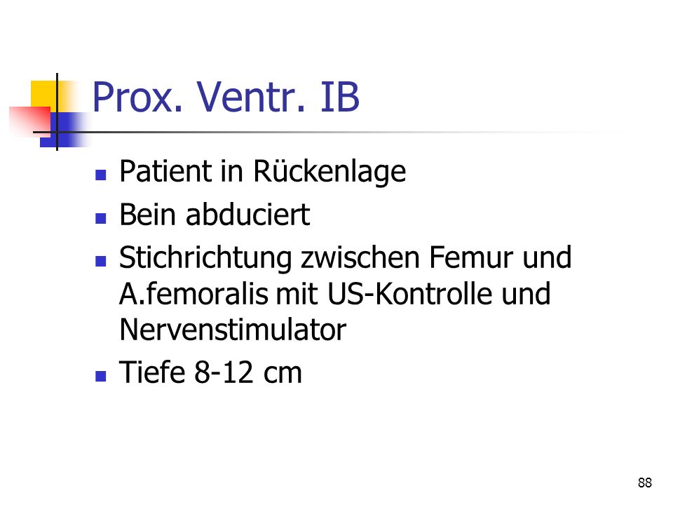 Prox. Ventr. IB Patient in Rückenlage Bein abduciert